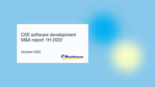 CEE software development
M&A report 1H 2022
October 2022
CEE software development
M&A report 1H 2022
October 2022
CEE software development
M&A report 1H 2022
October 2022
 