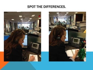 SPOT THE DIFFERENCES.

 