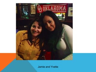 Jamie and Yvette

 