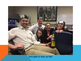 Ana gets to stay up late

 