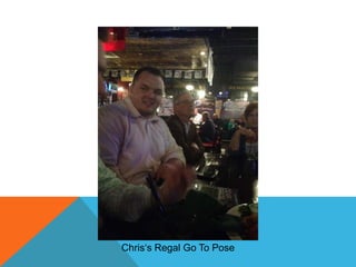 Chris‘s Regal Go To Pose

 