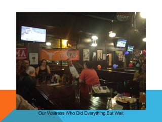 Our Waitress Who Did Everything But Wait

 