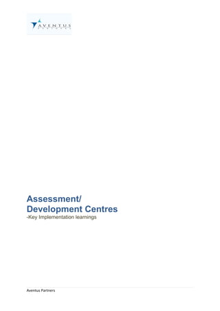 Assessment/
Development Centres
-Key Implementation learnings




Aventus Partners
 