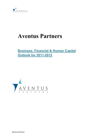 Aventus Partners

       Business, Financial & Human Capital
       Outlook for 2011-2012




Aventus Partners
 