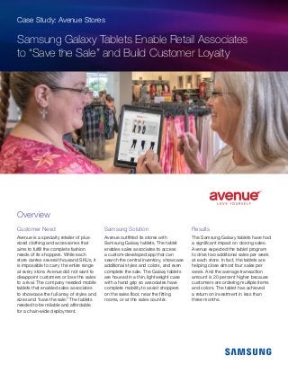 Case Study: Avenue Stores
Samsung Galaxy Tablets Enable Retail Associates
to “Save the Sale” and Build Customer Loyalty
Cu...