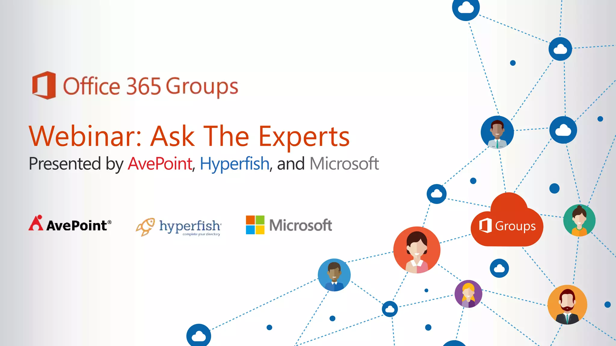 Webinar: Ask The Experts
Presented by AvePoint, Hyperfish, and Microsoft
 