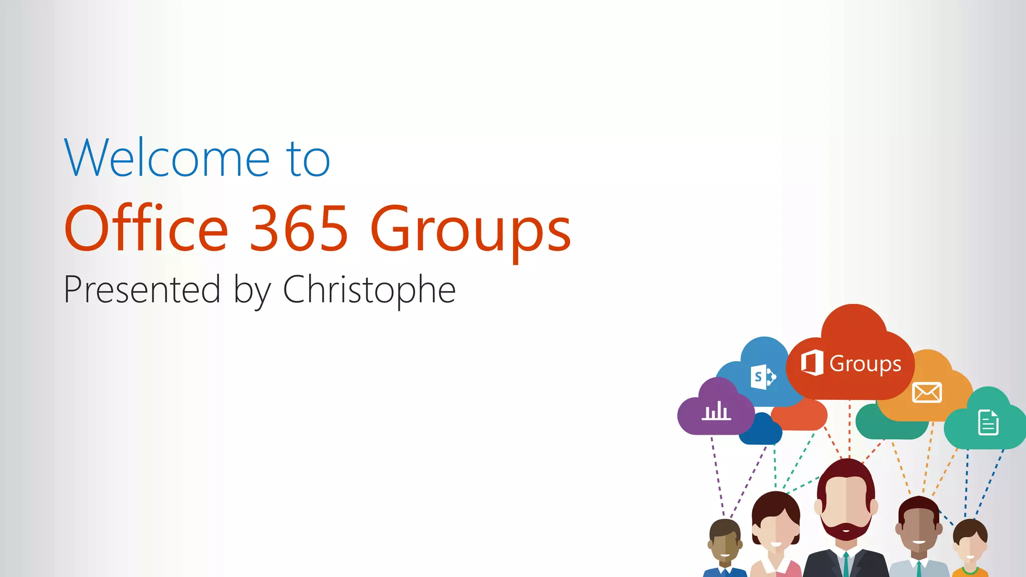 Welcome to
Office 365 Groups
Presented by Christophe
 