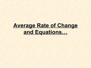 Average Rate of Change and Equations… 