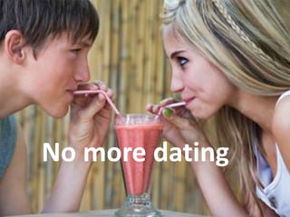 No more dating
 