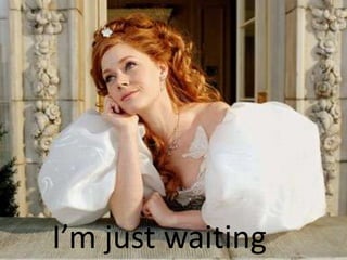 I’m just waiting
 