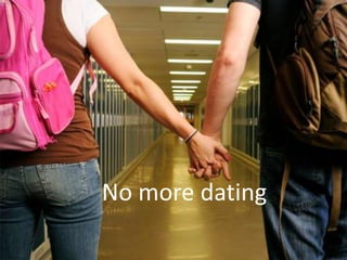 No more dating
 