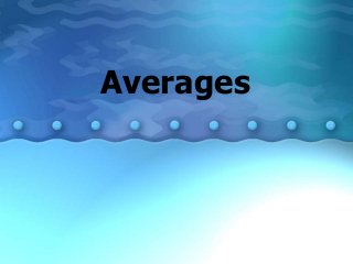 Averages
 