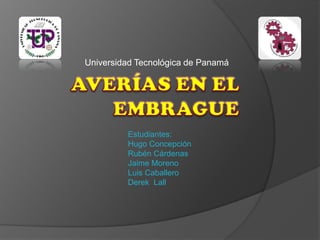 Universidad Tecnológica de Panamá
Estudiantes:
Hugo Concepción
Rubén Cárdenas
Jaime Moreno
Luis Caballero
Derek Lall
 