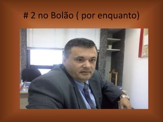 # 2 no Bolão ( por enquanto)

 