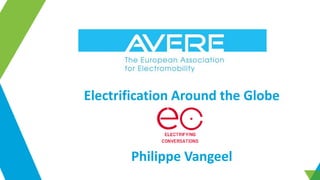 Electrification Around the Globe
Philippe Vangeel
 