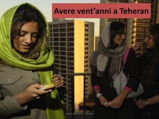 Avere vent’anni a Teheran
1Avere vent'anni a Teheran
 