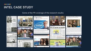 INTEL CASE STUDY
Some of the PR coverage of the research results:
 