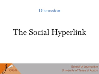Discussion
The Social Hyperlink
 