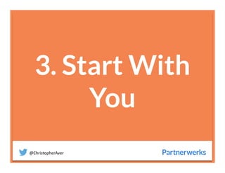 @ChristopherAver	
  
3. Start With
You

 