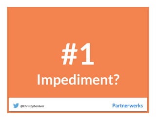 @ChristopherAver	
  
#1
Impediment?

 