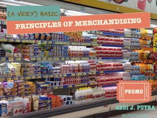 (A very) basic principles of merchandising