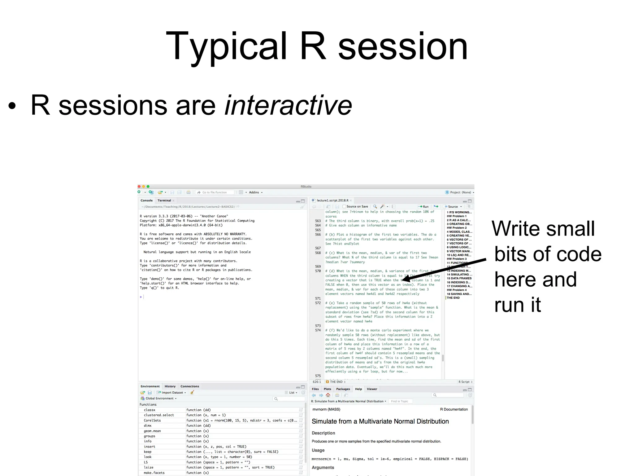 Typical R session
• R sessions are interactive
Write small
bits of code
here and
run it
 