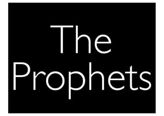 The
Prophets
 