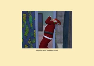 Sawyer was also in some major trouble.
 