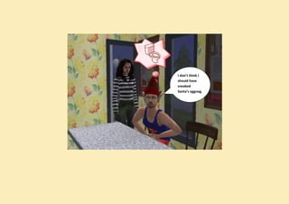 I don’t think I
should have
sneaked
Santa’s eggnog.
 