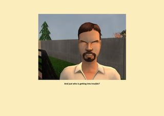 And just who is getting into trouble?
 