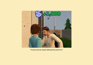 “I’m gonna prod yee and gain 1000 aspiration points for et”
 