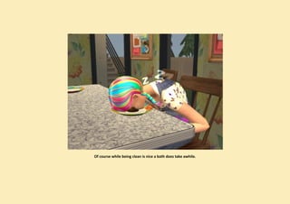 Of course while being clean is nice a bath does take awhile.
 