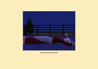 She was still there come nightfall.
 