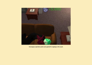 Humongous aspiration points were gained for napping on the couch.
 