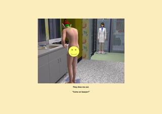 They shoo me out.

“Come on Sawyer!”
 