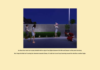So these four went out to play football with no sign of any fights between Ani-Mei and Sawyer as they were too busy.

But I hope Ani-Mei isn’t turning her attention towards Chewy. It’s odd not to see Fuzzy hovering around his side like a mother Eagle.
 