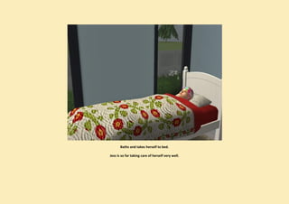 Baths and takes herself to bed.

Jess is so far taking care of herself very well.
 