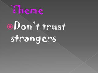 ThemeDon’t trust strangers