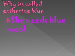 Why its called gathering blueShe needs blue wool
