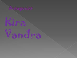 AntagonistKira    Vandra