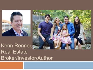Kenn Renner,
Real Estate
Broker/Investor/Author
 