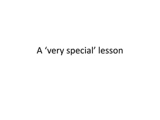 A ‘very special’ lesson
 