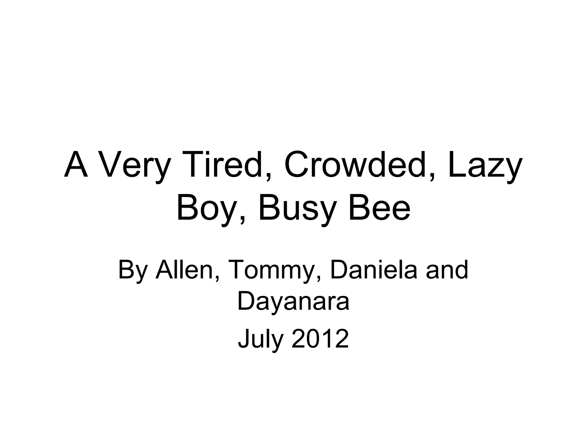 A very tired, crowded, lazy boy bee PPT