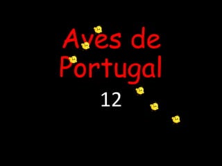 Aves de
Portugal
12
 