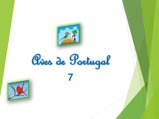 Aves de Portugal
7
 