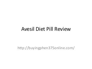 Avesil Diet Pill Review

http://buyingphen375online.com/

 