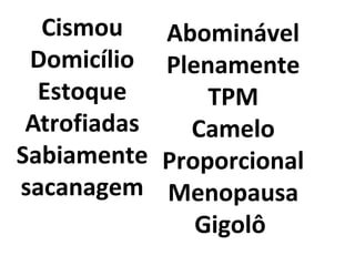 Cismou
Domicílio
Estoque
Atrofiadas
Sabiamente
sacanagem
Abominável
Plenamente
TPM
Camelo
Proporcional
Menopausa
Gigolô
 