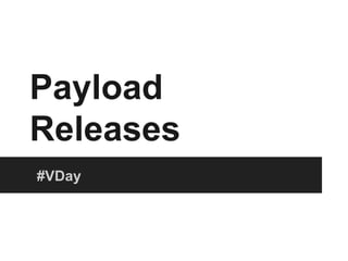 Payload
Releases
#VDay

 