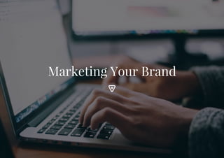 Marketing Your Brand
 
