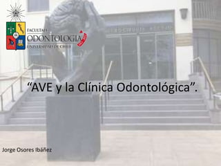 “AVE y la Clínica Odontológica”.



Jorge Osores Ibáñez
 